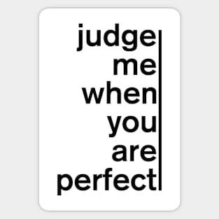 judge me when you are perfect Sticker